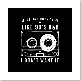 If The Love Doesn'T Feel Like 90'S Rb I Don'T Want It Posters and Art